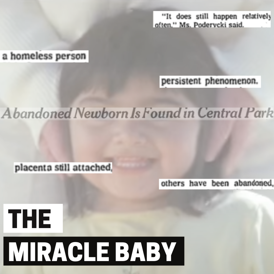 A photo of a young girl smiling, with dark hair. Pasted over the photo are excerpts from a New York Times news article related to baby abandonment. The words, "The Miracle Baby" are at the bottom of the photo/graphic, serving as the title of a podcast episode.